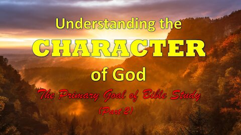 Understanding and Knowing God’s Character (Part 2)