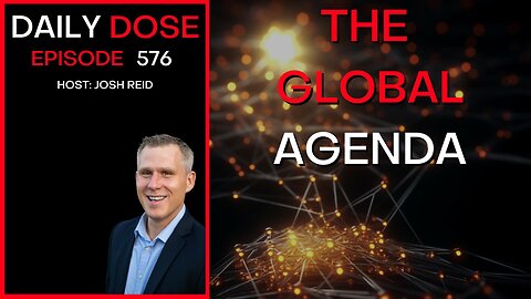 The Global Agenda | Ep. 576 - The Daily Dose