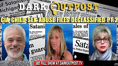 Dark Outpost 01-04-2022 CIA Child Sex Abuse Cases Declassified Pt.2