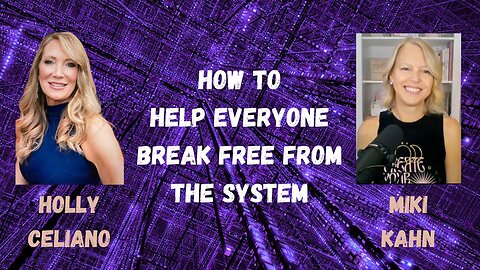 Holly Celiano & Miki Klann Discuss How To Help Everyone Break Free From The System