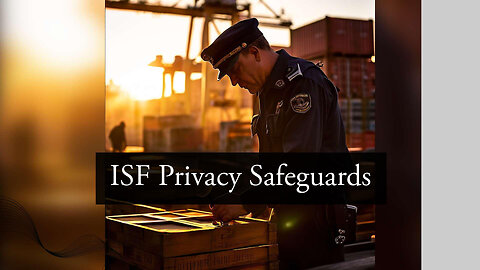 Data Security Essentials: How to Safeguard Confidentiality in ISF Submissions