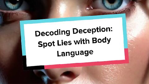 Decoding Deception: Spot Lies with Body Language