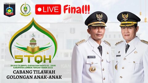 🔴LIVE FINAL STQH KE XXVII KABUPATEN LOMBOK TENGAH TAHUN 2022 | TILAWAH GOLONGAN ANAK - ANAK