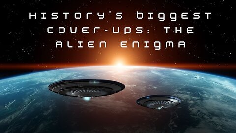 History's Biggest Cover-Ups: The Alien Enigma