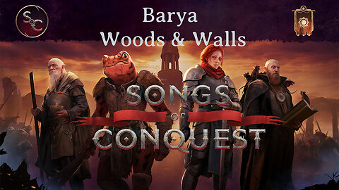 Barya Woods and Walls Conquest Map Episode 7 - Songs of Conquest