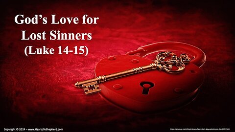 God’s Love for Lost Sinners (Luke 14-15)