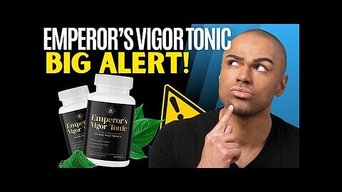 EMPEROR'S VIGOR TONIC - ((BIG ALERT!!)) Emperor's Vigor Tonic Review - Emperor's Vigor Tonic Reviews