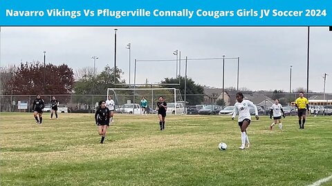 Navarro Vikings Vs Pflugerville Connally Cougars JV Girls Soccer (McCallum JV Shootout) 2024