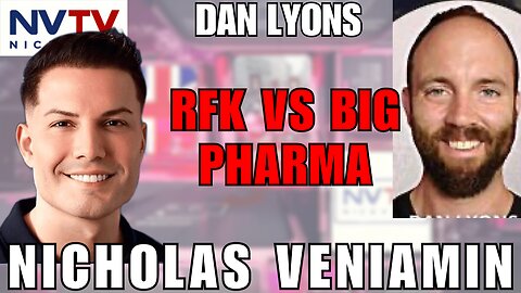 RFK’s Fight Against Big Pharma: Dan Lyons with N. Veniamin