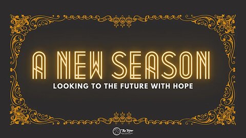 A NEW SEASON: Looking to the Future with Hope | Pastor Deane Wagner | The River FCC | 4.16.2023