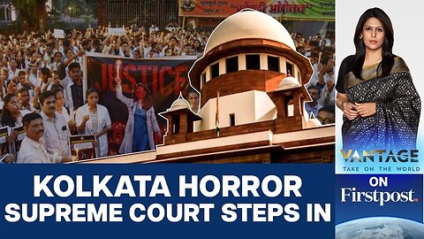 Supreme Court Slams West Bengal Police in Kolkata Rape Case | Vantage with Palki Sharma