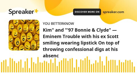 Kim" and "'97 Bonnie & Clyde" — Eminem Trouble with his ex Scott smiling wearing lipstick On top of