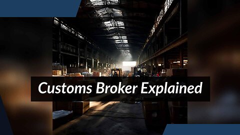 Title: Streamline Your International Trade with a Customs Broker