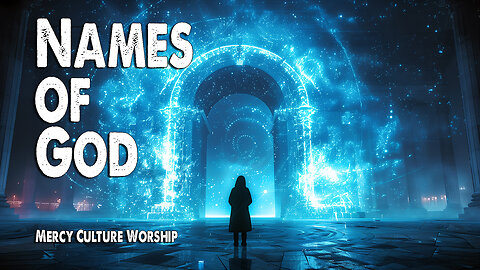 Names of God | Mercy Culture Worship (Worship Lyric Video)