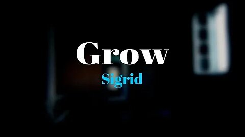 Sigrid - Grow (Lyrics) 🎵