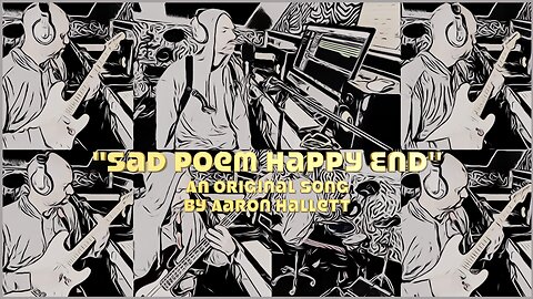 "Sad Poem Happy End" an Original Song by Aaron Hallett