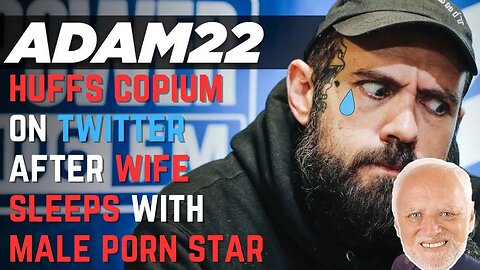 Adam22 HUFFS Copium on Twitter after Wife SLEEPS with Male Porn Star