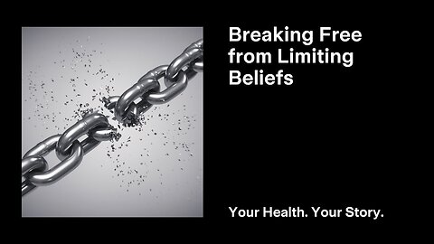 Breaking Free from Limiting Beliefs