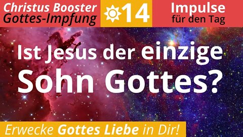 Christus Booster 14 - Tages-Impulse: "Ist Jesus der einzige Sohn Gottes?"