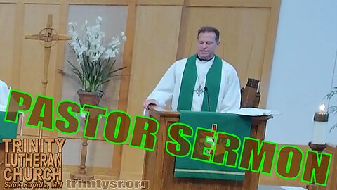 2023 09 10 Sept 10th Pastor Sermon Trinity Lutheran Sauk Rapids MN