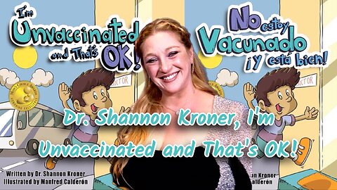 Dr. Shannon Kroner, I’m Unvaccinated and That’s Ok!