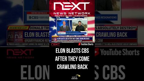 Elon BLASTS CBS After They Come Crawling Back #shorts