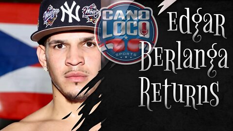 Edgar Berlanga set to return