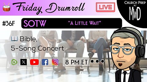 🥁 #36F 📖Bible: "A Little Wait" | Church Prep w/ MWD