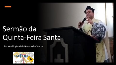 CATOLICUT - Sermão da Quinta-Feira Santa