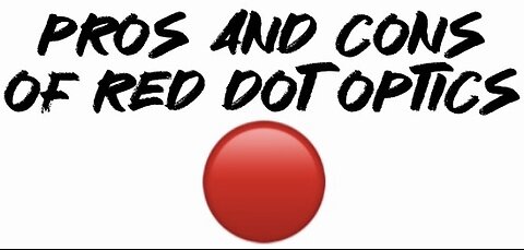 Pros and cons of red dot optics!!!