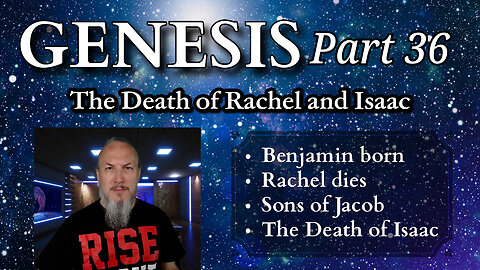 Genesis Series - Part 36 - The Death of Rachel & Isaac