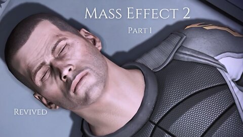 Mass Effect 2 Part 1 - Revived