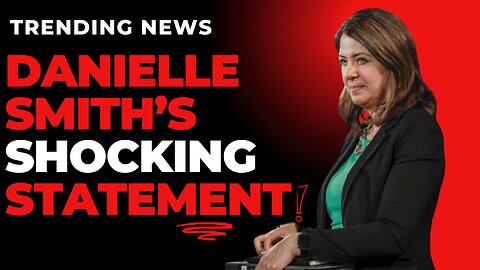 Danielle Smith shocked Alberta with this statement...