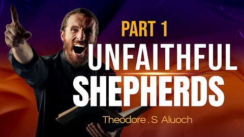 Unfaithful Shepherds Part 1