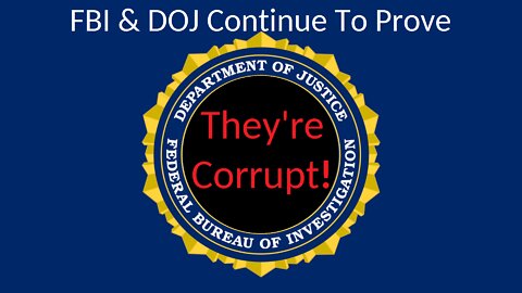 FBI & DOJ Continue To Prove They're Corrupt