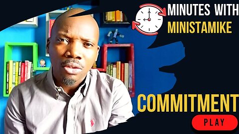 COMMITMENT - Minutes With MinistaMike, FREE COACHING VIDEO