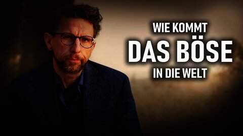 Wie kommt das Böse in die Welt?