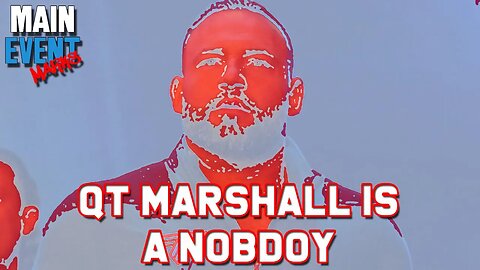 QT Marshall is a Nobody