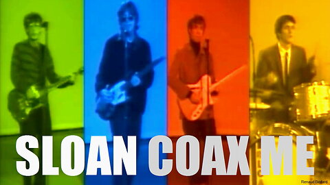 SLOAN - COAX ME