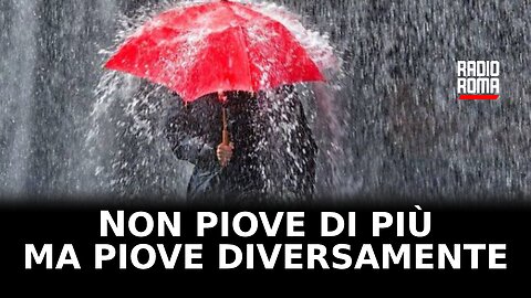 Non piove di più ma piove diversamente