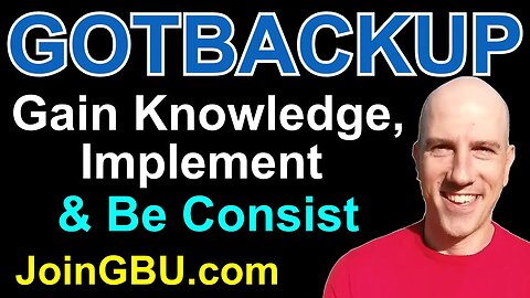 GOTBACKUP: Success in GBU Comes From Knowledge, Implementation and Consistency