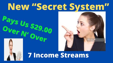 Discover This New “Secret System” Unlocks 7 Income Streams And Pays Us $29.00 Over N’ Over