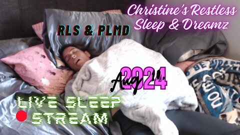 🔴Live Sleep Stream 💤 Aug 10, 2024 (PLMD) 😴 RLS & PLMD