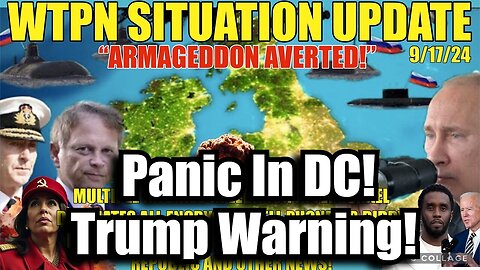 Situation Update 9/17/24: Trump Warning! Panic In DC!