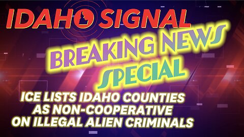 Idaho Signal LIVE | ICE and Kootenai, Bonneville, and Power Counties