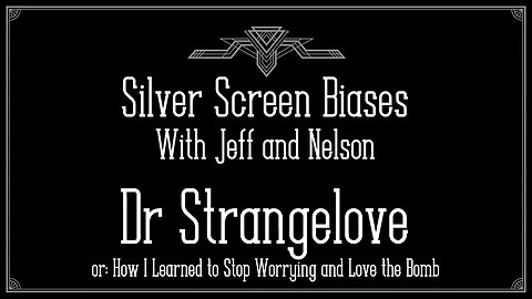 A Very British America - Silver Screen Biases 034 - Dr Strangelove