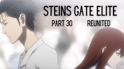 Steins Gate Elite Part 30 : Reunited