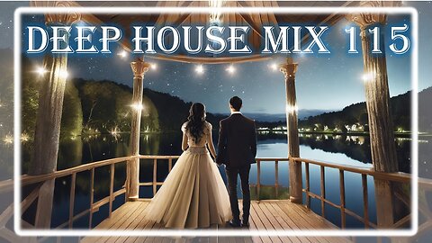 Deep House 🏝️Deep House Music🏝️Deep House Mix 115 🏝️ Chill House Music Mix 🏝️Vibe Music