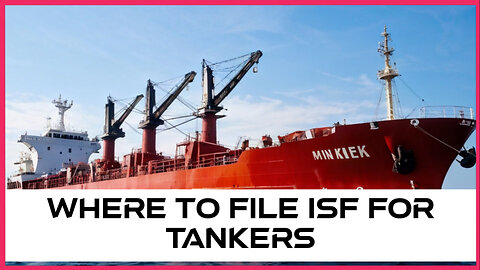 Streamlining ISF for Tankers: Where to File and Important Considerations