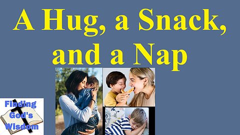 A Hug, a Snack, and a Nap